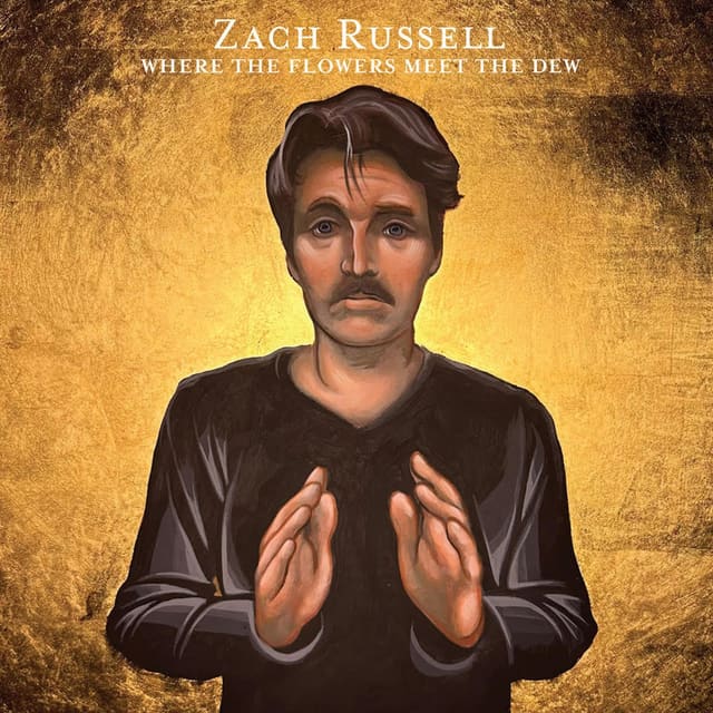Cover art for Zach Russell — Where The Flowers Meet The Dew — credits: Mixing, Mastering, Recording Engineer.